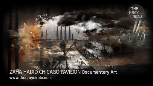 ZAHA HADID CHICAGO PAVILION Documentary Art - The Gray Circle