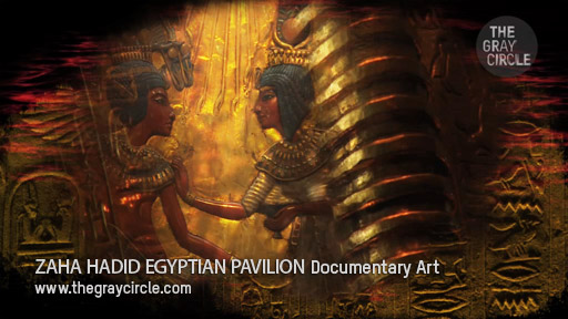 ZAHA HADID EGYPT PAVILION Documentary Art - The Gray Circle